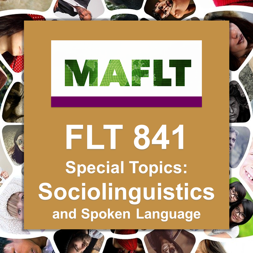 FLT 841 Sociolinguistics and Spoken Language